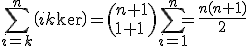 \sum_{i=k}^n\(i\\k\)=\(n+1\\k+1\) \sum_{i=1}^n=\frac{n(n+1)}{2}